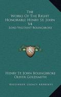 The Works of the Right Honorable Henry St. John V4: Lord Viscount Bolingbroke di Henry St John Bolingbroke edito da Kessinger Publishing