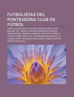 Futbolistas del Pontevedra Club de Fútbol di Source Wikipedia edito da Books LLC, Reference Series
