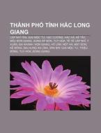 Th Nh Ph T Nh H C Long Giang: C P Nhi T di Ngu N. Wikipedia edito da Books LLC, Wiki Series