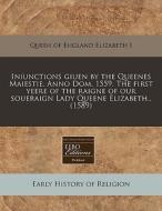 Iniunctions Giuen By The Queenes Maiesti di Elizabeth I edito da Lightning Source Uk Ltd