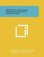 History of the Third Infantry Division in World War II edito da Literary Licensing, LLC