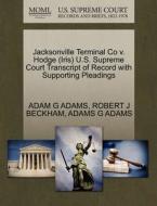 Jacksonville Terminal Co V. Hodge (iris) U.s. Supreme Court Transcript Of Record With Supporting Pleadings di Adam G Adams, Robert J Beckham, Adams G Adams edito da Gale Ecco, U.s. Supreme Court Records