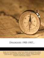 Pilogues: 1905-1907... di Remy de Gourmont, Anne Miracle edito da Nabu Press