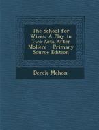 School for Wives: A Play in Two Acts After Moliere di Derek Mahon edito da Nabu Press