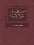 Archives Et Journal de La Medecine Homoeopathique, Volume 3 di Anonymous edito da Nabu Press