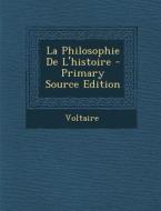 La Philosophie de L'Histoire di Voltaire edito da Nabu Press