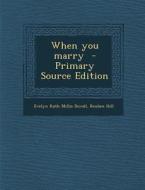 When You Marry - Primary Source Edition di Evelyn Ruth Millis Duvall, Reuben Hill edito da Nabu Press