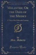 Melanthe; Or The Days Of The Medici, Vol. 3 di Mrs Maberly edito da Forgotten Books