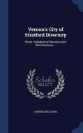 Vernon's City Of Stratford Directory di Vernon Directories edito da Sagwan Press