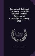 Poetry And National Character; The Leslie Stephen Lecture Delivered At Cambridge On 13 May 1915 di W Macneile 1866-1945 Dixon edito da Palala Press