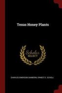 Texas Honey Plants di Charles Emerson Sanborn, Ernest E. Scholl edito da CHIZINE PUBN