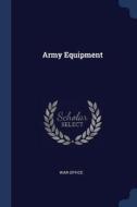 Army Equipment di War Office edito da CHIZINE PUBN