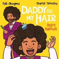 Daddy Do My Hair: Deji's Haircut di Tola Okogwu edito da Simon & Schuster Ltd