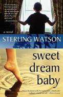 Sweet Dream Baby di Sterling Watson edito da SOURCEBOOKS INC