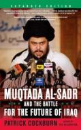 Muqtada Al-Sadr and the Battle for the Future of Iraq di Patrick Cockburn edito da SCRIBNER BOOKS CO
