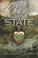A Change of State di Tia Elliott Sharp edito da Booksurge Publishing