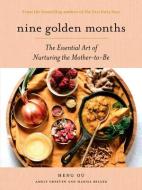 Nine Golden Months: The Essential Art of Nurturing the Mother-To-Be di Heng Ou, Amely Greeven, Marisa Belger edito da ABRAMS IMAGE