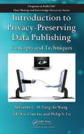 Introduction to Privacy-Preserving Data Publishing di Benjamin C.M. Fung, Ke Wang, Ada Wai-Chee Fu, Philip S. Yu edito da Taylor & Francis Ltd