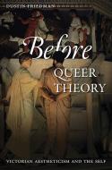 Before Queer Theory di Dustin Friedman edito da J. Hopkins Uni. Press