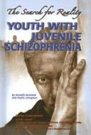 Youth with Juvenile Schizophrenia: The Search for Reality di Kenneth McIntosh, Phyllis Livingston edito da MASON CREST PUBL