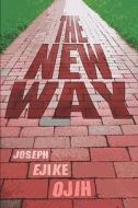 The New Way di Joseph Ejike Ojih edito da America Star Books