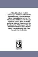 A Political Text-Book for 1860: Comprising a Brief View of Presidential Nominations and Elections Including All the Nati di Horace Greeley edito da UNIV OF MICHIGAN PR