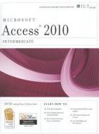 Microsoft Access 2010, Intermediate [With CDROM] di Don Tremblay edito da Axzo Press