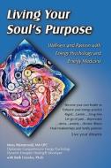 Living Your Soul\'s Purpose di Mary Hammond, Ruth Crowley edito da Global Healing Press