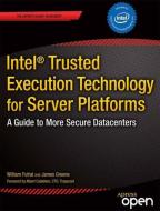 Intel Trusted Execution Technology for Server Platforms di William Futral, James Greene edito da Apress