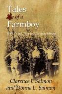 Tales of a Farmboy di Clarence J. Salmon, Donna L. Salmon edito da AuthorHouse
