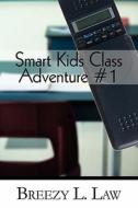 Smart Kids Class Adventure #1 di Breezy L Law edito da America Star Books
