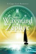 The Wayward Zephyr di Roberto De Haro edito da AuthorHouse