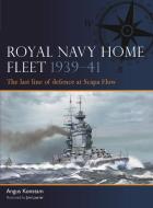 Royal Navy Home Fleet 1939-41: The Last Line of Defence at Scapa Flow di Angus Konstam edito da OSPREY PUB INC