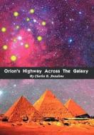 Orion's Highway Across the Galaxy di Charles E. Anzalone edito da Xlibris