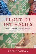 Frontier Intimacies di Paola Canova edito da University Of Texas Press