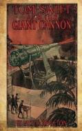 Tom Swift and His Giant Cannon: Or the Longest Shots on Record di Victor Appleton edito da Createspace
