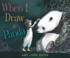 When I Draw a Panda di Amy June Bates edito da PAULA WISEMAN BOOKS