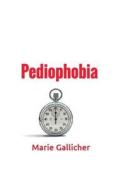 Pediophobia di Marie Gallicher edito da Createspace Independent Publishing Platform