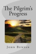 The Pilgrims Progress di John Bunyan edito da Createspace