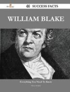 William Blake 44 Success Facts - Everything You Need To Know About William Blake di Harry Holden edito da Emereo Publishing