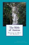 The Bible of Amiens di R. a. Goodlake Lowen edito da Createspace