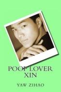 Poop Lover Xin di Yaw Zihao edito da Createspace