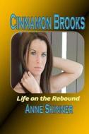 Cinnamon Brooks: Life on the Rebound di Anne Skinner edito da Createspace