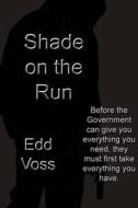 Shade on the Run di Edd Voss edito da Createspace