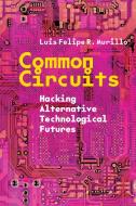 Common Circuits di Luis Felipe R Murillo edito da Stanford University Press