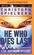 He Who Dies Last di Christoph Spielberg edito da Brilliance Audio