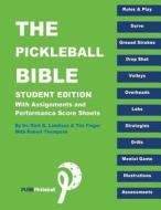 The Pickle Ball Bible - Student Edition di Rick Lambson, Tim Finger, Robert Thompson edito da Createspace