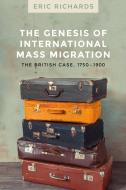 The Genesis of International Mass Migration di Eric Richards edito da Manchester University Press