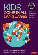 Kids Come In All Languages di Oscar Corrigan, Nancy Frey, Douglas Fisher, John Hattie edito da SAGE Publications