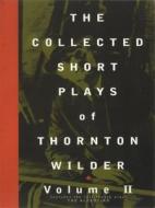 Collected Shorter Plays di Thornton Wilder edito da Theatre Communications Group Inc.,U.S.
